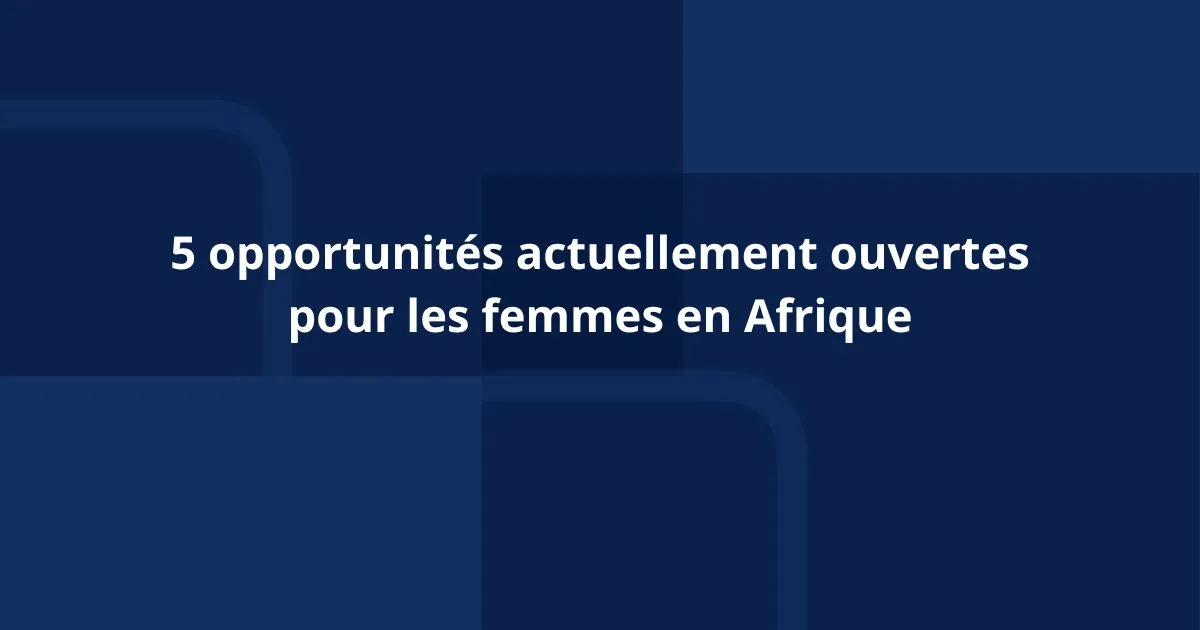5 opportunités actuellement ouvertes pour les femmes en Afrique